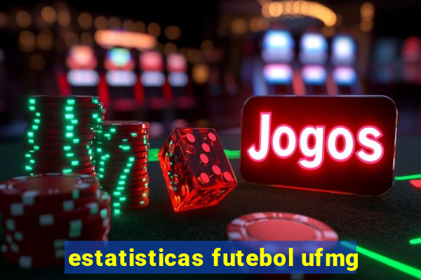 estatisticas futebol ufmg